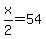 x%2F2=54