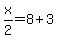 x%2F2=8%2B3
