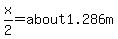 x%2F2=about1.286m
