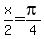 x%2F2=pi%2F4