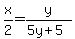 x%2F2=y%2F%285y%2B5%29