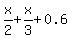 x%2F2+%2B+x%2F3+%2B+0.6