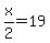 x%2F2+=+19
