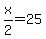 x%2F2+=+25