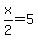 x%2F2+=+5