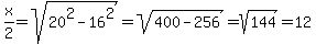 x%2F2+=+sqrt%2820%5E2+-+16%5E2%29+=+sqrt%28400-256%29+=+sqrt%28144%29+=+12
