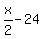 x%2F2+-+24