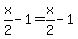 x%2F2-1=x%2F2-1