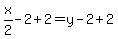 x%2F2-2%2B2=y-2%2B2