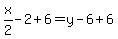 x%2F2-2%2B6=y-6%2B6