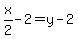 x%2F2-2=y-2