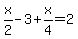 x%2F2-3%2Bx%2F4=2