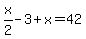 x%2F2-3%2Bx=42