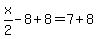 x%2F2-8%2B8=7%2B8