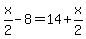x%2F2-8=14%2Bx%2F2