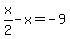 x%2F2-x=-9