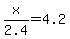 x%2F2.4=4.2
