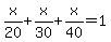x%2F20%2Bx%2F30%2Bx%2F40=1