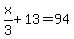 x%2F3%2B13=94