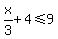 x%2F3%2B4%3C=9