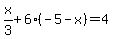 x%2F3%2B6%28-5-x%29=4