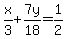 x%2F3%2B7y%2F18=1%2F2