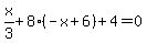 x%2F3%2B8%2A%28-x%2B6%29%2B4=0