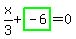 x%2F3%2Bhighlight_green%28+-6+%29=0