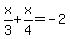 x%2F3%2Bx%2F4=-2