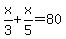 x%2F3%2Bx%2F5=80