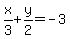 x%2F3%2By%2F2=-3