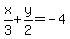 x%2F3%2By%2F2=-4