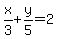 x%2F3%2By%2F5=2