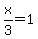x%2F3=1