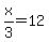 x%2F3=12