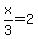 x%2F3=2