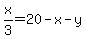 x%2F3=20-x-y