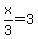 x%2F3=3
