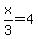 x%2F3=4