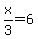 x%2F3=6