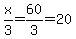 x%2F3=60%2F3=20