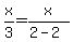 x%2F3=x%2F%282-2%29