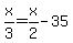 x%2F3=x%2F2-35