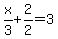 x%2F3++%2B+2%2F2+=3