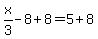 x%2F3+-8%2B8=5%2B8