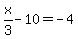 x%2F3-10=-4