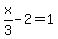 x%2F3-2=1