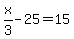 x%2F3-25=15