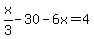 x%2F3-30-6x=4