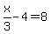 x%2F3-4=8